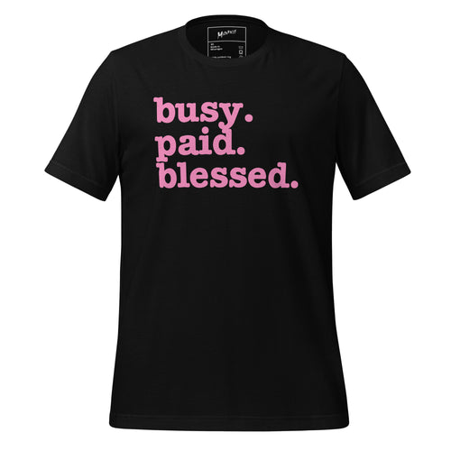 Busy. Paid. Blessed. Unisex T-Shirt