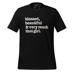 Blessed, Beautiful & Very Much That Girl Unisex T-Shirt - White Writing