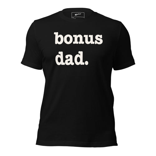 Bonus Dad Unisex T-Shirt - White Writing
