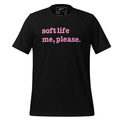 Soft Life Me Please Unisex T-Shirt - Pink Writing