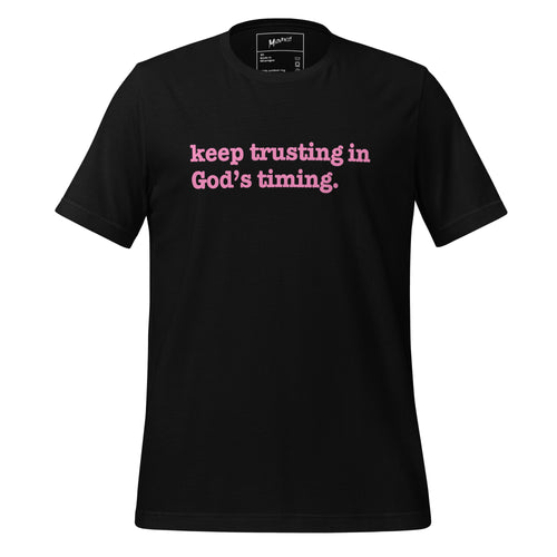 Keep Trusting In God's Timing Unisex T-Shirt - Pink Writing