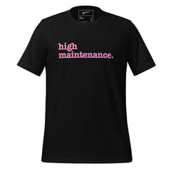 High Maintenance Unisex T-Shirt - Pink Writing