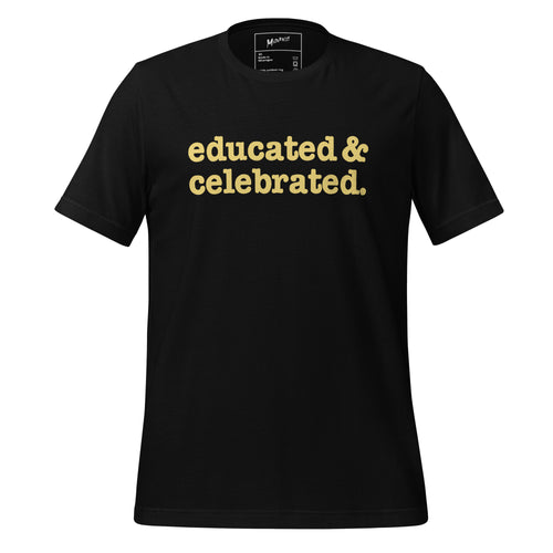 Educated & Celebrated Unisex T-Shirt - Yellow Writing