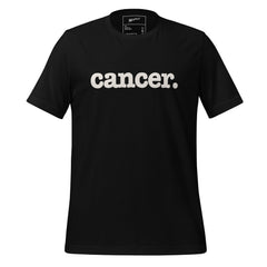 Cancer Unisex T-Shirt - White Writing