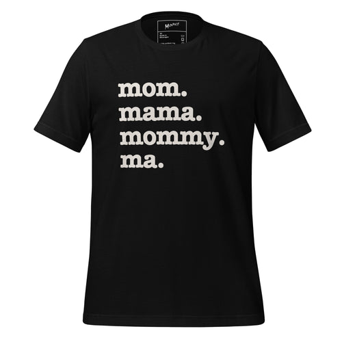 Mom, Mama, Mommy, Ma Unisex T-Shirt - White Writing