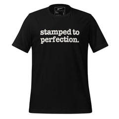 Stamped To Perfection Unisex T-Shirt - White Writing