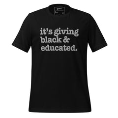 It's Giving Black & Educated Unisex T-Shirt - Gray Writing