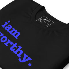 I Am Worthy Unisex T-Shirt - Blue Writing