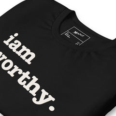 I Am Worthy Unisex T-Shirt - White Writing