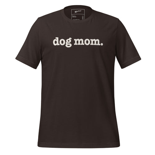 Dog Mom Unisex T-Shirt - White Writing