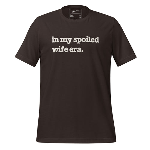 In My Spoiled Wife Era Unisex T-Shirt - White Writing