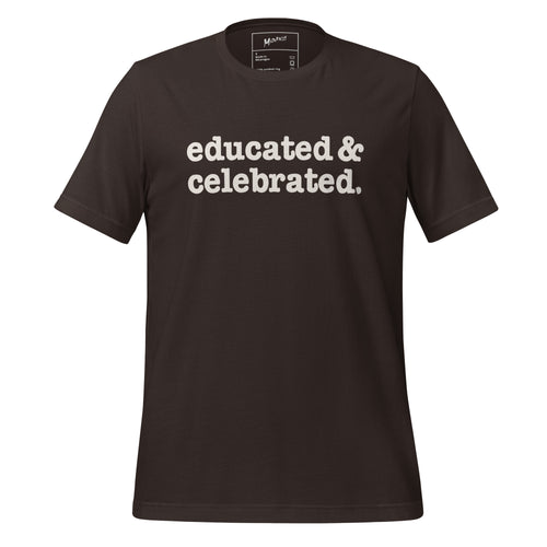 Educated & Celebrated Unisex T-Shirt - White Writing