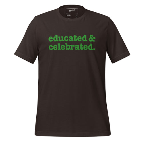 Educated & Celebrated Unisex T-Shirt - Green Writing