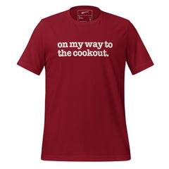 On My Way To The Cookout Unisex T-Shirt - White Writing