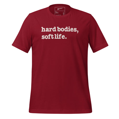 Hard Bodies, Soft Life Unisex T-Shirt - White Writing