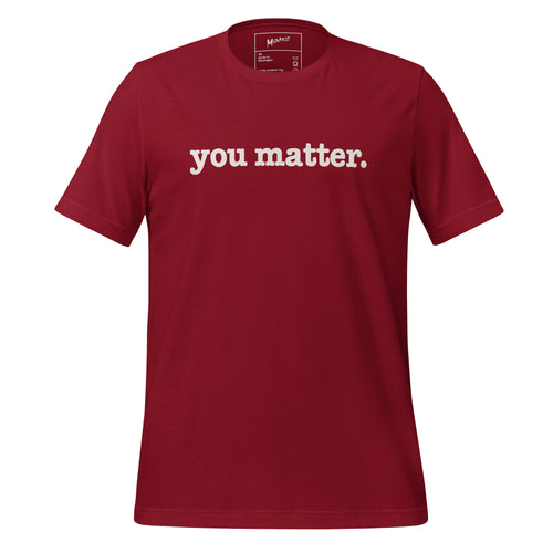 You Matter Unisex T-Shirt - White Writing