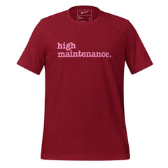 High Maintenance Unisex T-Shirt - Pink Writing