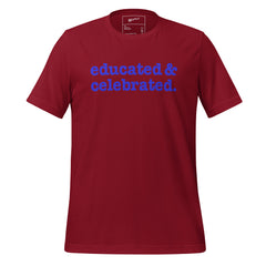 Educated & Celebrated Unisex T-Shirt - Blue Writing