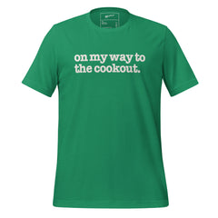 On My Way To The Cookout Unisex T-Shirt - White Writing