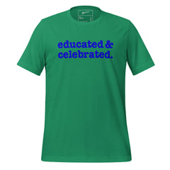 Educated & Celebrated Unisex T-Shirt - Blue Writing