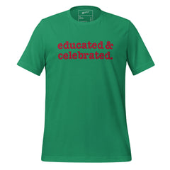 Educated & Celebrated Unisex T-Shirt - Red Writing