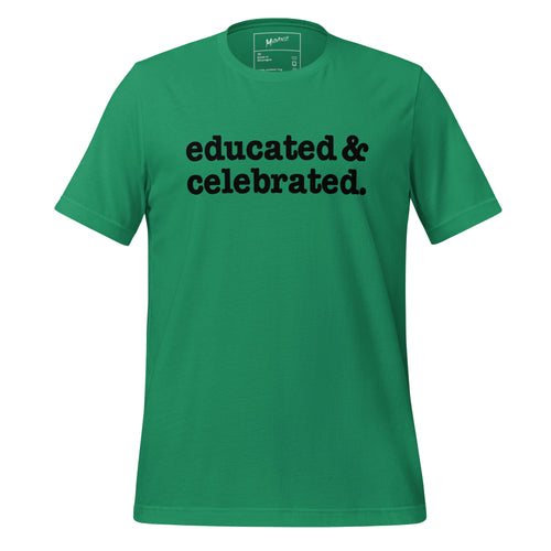 Educated & Celebrated Unisex T-Shirt - Black Writing