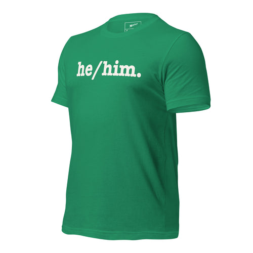 He/Him Unisex T-Shirt - White Writing