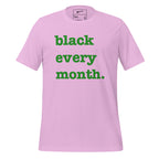 Black Every Month Unisex T-Shirt - Green Writing