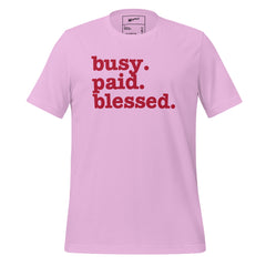 Busy. Paid. Blessed. Unisex T-Shirt