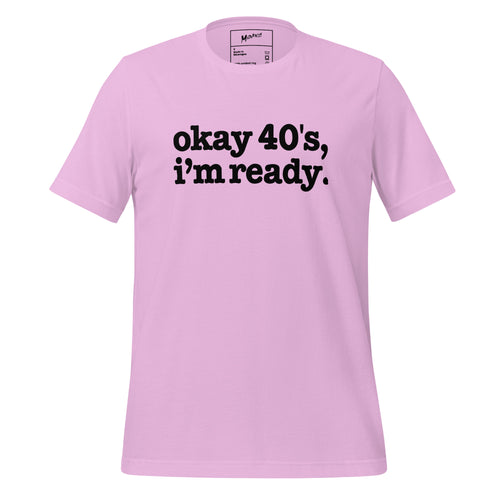 Okay 40's I'm Ready Unisex T-Shirt - Black Writing