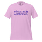 Educated & Celebrated Unisex T-Shirt - Purple Writing