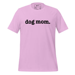 Dog Mom Unisex T-Shirt - Black Writing