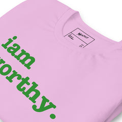 I Am Worthy Unisex T-Shirt - Green Writing