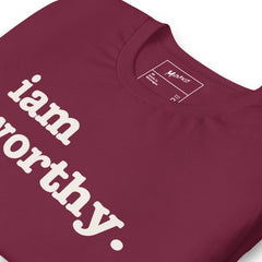 I Am Worthy Unisex T-Shirt - White Writing