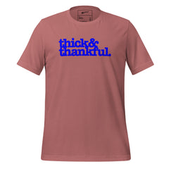 Thick & Thankful Unisex T-Shirt - Blue Writing