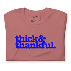 Thick & Thankful Unisex T-Shirt - Blue Writing