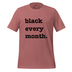 Black Every Month Unisex T-Shirt - Black Writing