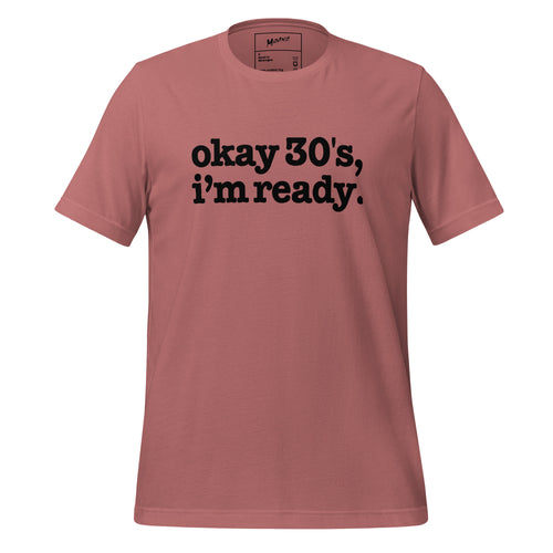 Okay 30's I'm Ready Unisex T-Shirt - Black Writing