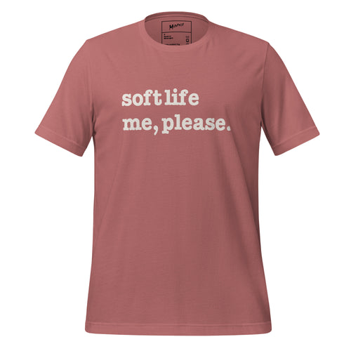 Soft Life Me. Please Unisex T-Shirt - White Writing
