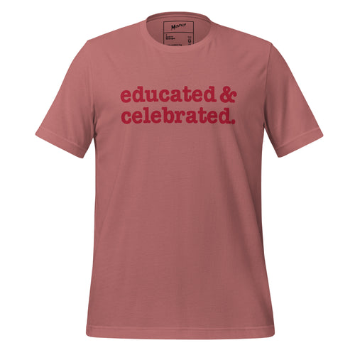 Educated & Celebrated Unisex T-Shirt - Red Writing