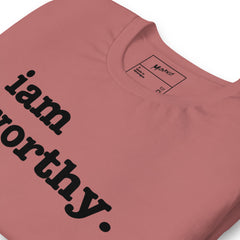 I Am Worthy Unisex T-Shirt - Black Writing