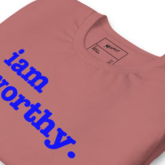 I Am Worthy Unisex T-Shirt - Blue Writing