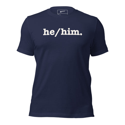 He/Him Unisex T-Shirt - White Writing
