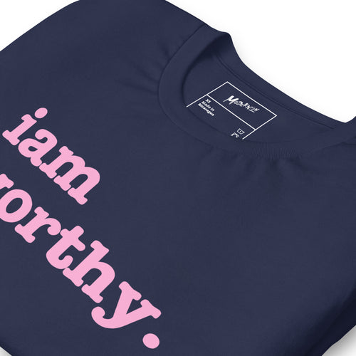 I Am Worthy Unisex T-Shirt - Pink Writing