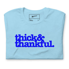 Thick & Thankful Unisex T-Shirt - Blue Writing