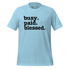 Busy. Paid. Blessed. Unisex T-Shirt