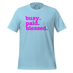 Busy. Paid. Blessed. Unisex T-Shirt