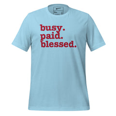 Busy. Paid. Blessed. Unisex T-Shirt