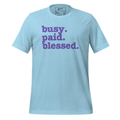 Busy. Paid. Blessed. Unisex T-Shirt