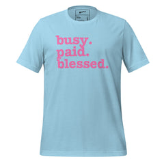 Busy. Paid. Blessed. Unisex T-Shirt